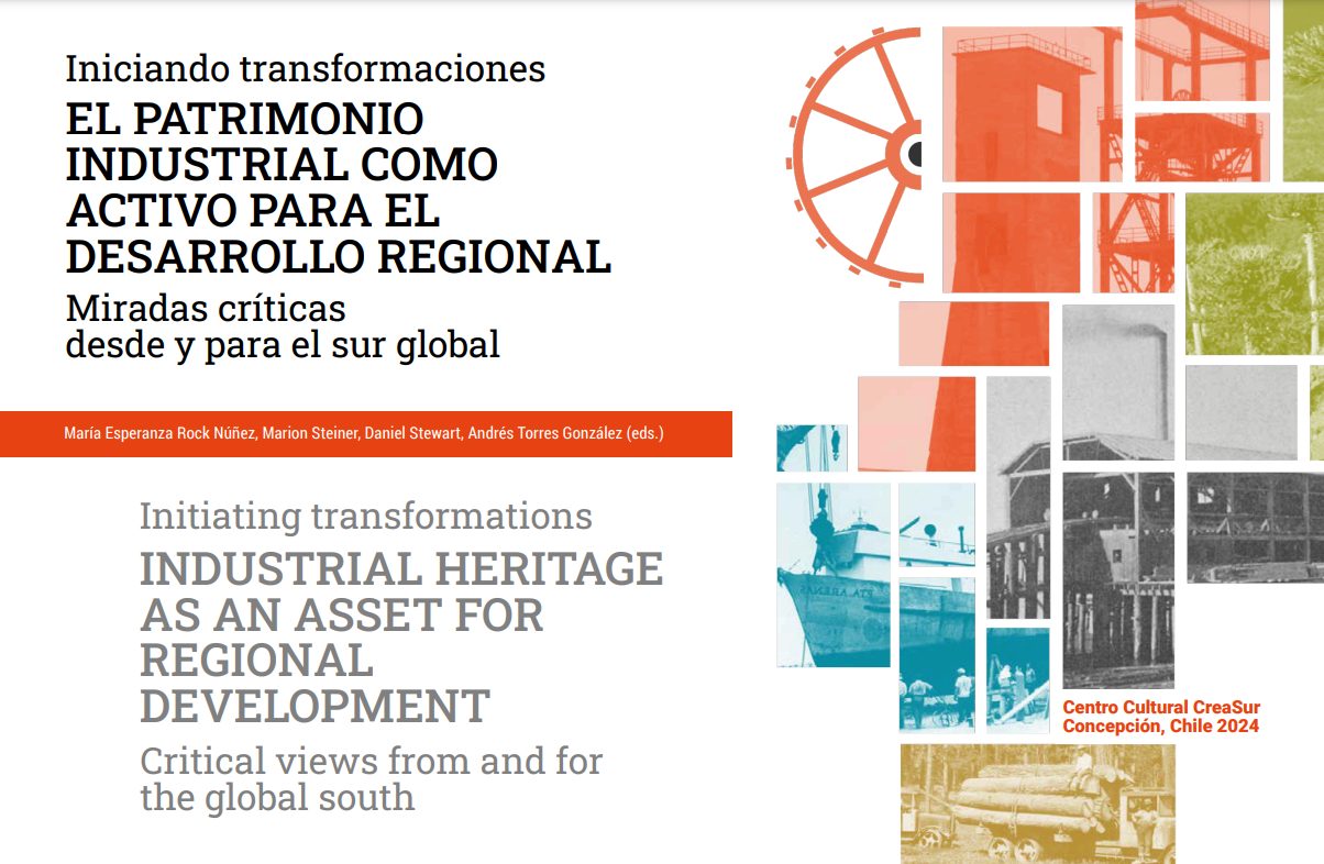 Iniciando transformaciones, El patrimonio industrial como activo para el desarrollo regional: Miradas críticas desde y para el sur global